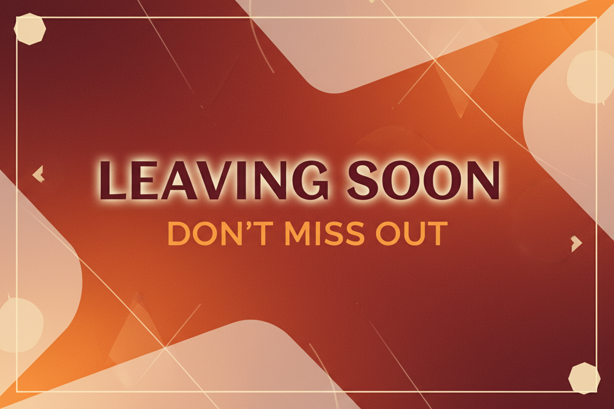 Promotional graphic with 'Leaving Soon' and 'Don't Miss Out' text on a warm color gradient background.